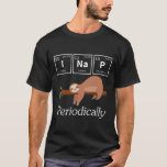 Funny Science Pun Chemistry Sloth Nap Lover T-Shirt<br><div class="desc">Funny Science Pun Chemistry Sloth Nap Lover. Hilarious Scientist and Chemist Gift.</div>