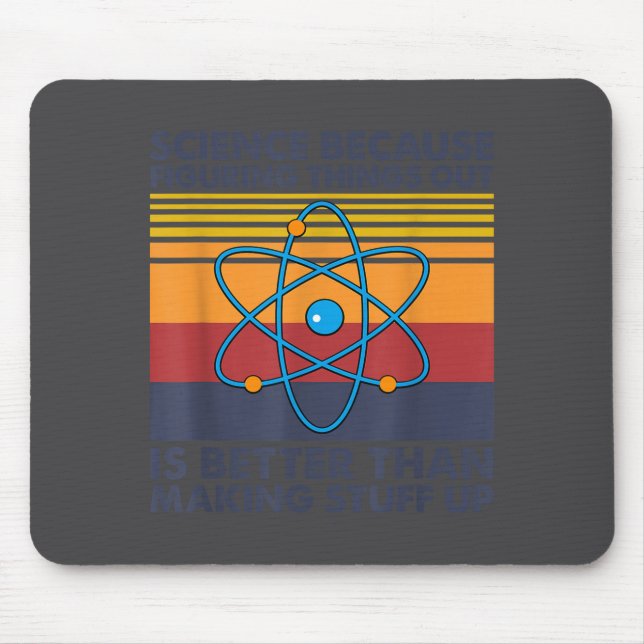 Funny Science Saying Pun Joke  Mouse Pad (Front)