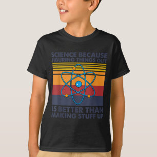 Funny Science Saying Pun Joke T-Shirt