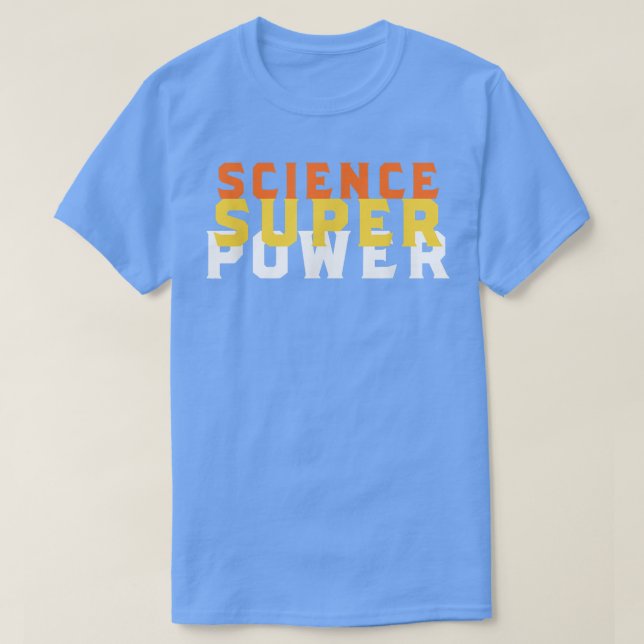 Funny Science Superpower Shirt Science 805 (Design Front)