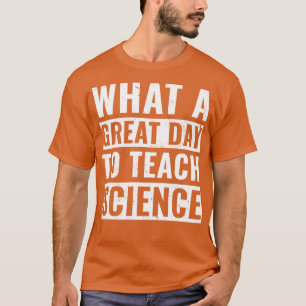 Funny Science Teacher Design for Men Teach Science T-Shirt