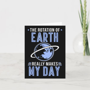 Funny Science The Rotation Of The Earth Really Mak Card