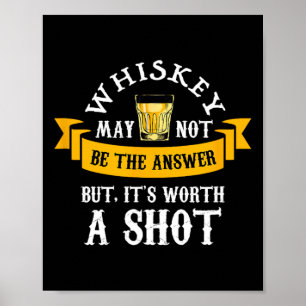 Funny Scotch Bourbon Whiskey Worth A Shot Gift Men Poster