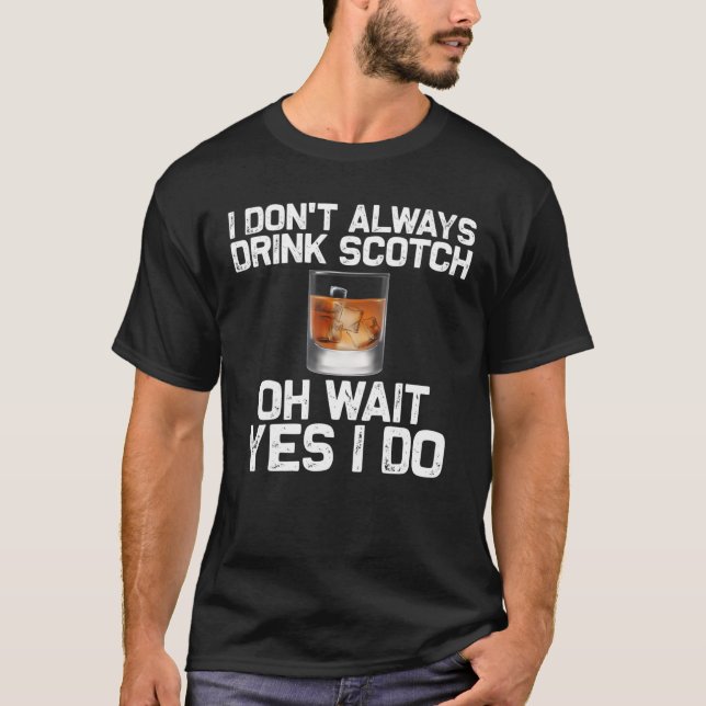 Funny Scotch Drinkers Gift Men Women Scotch Lovers T-Shirt (Front)