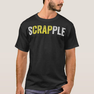 Funny Scrapple  T-Shirt