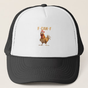 Funny Screaming Chicken F Caw F Humor Trucker Hat