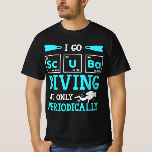 Funny Scuba Diver Element Go Diving Periodically D T-Shirt