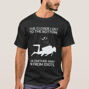 Funny Scuba Diving - Farther Away From Idiots - Sc T-Shirt