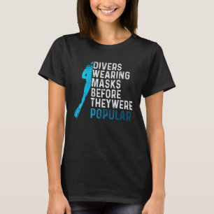 Funny Scuba Diving Quote For Scuba Diver Men Wome T-Shirt
