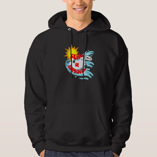 Funny Seal of Approval Seal Lover Positivity Affir Hoodie (Front)