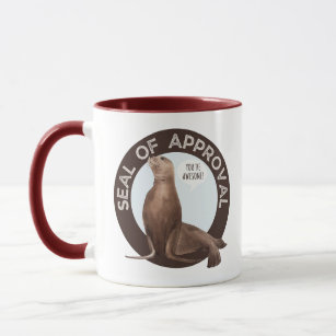 FUNNY SEAL OF APPROVAL YOU ARE AWESOME  MUG