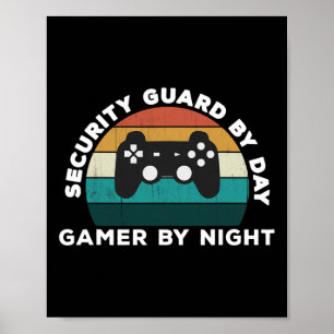 Funny Security Guard By Day Gamer By Night Video G Poster