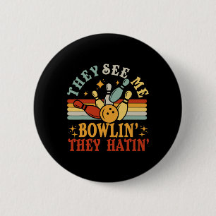 Funny See Me Bowling They Hatin Bowling Team Men W 6 Cm Round Badge