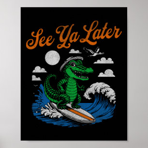 Funny See Ya Later Alligator Surfing Gator Souveni Poster