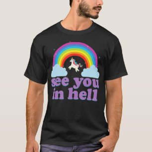 Funny See You In Hell Rainbow and Unicorn Dark Hum T-Shirt
