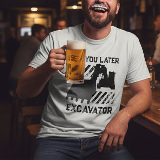 Funny See You Later Excavator T-Shirt