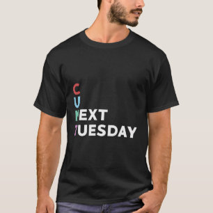 Funny See You Next Tuesday Humour Joke T-Shirt