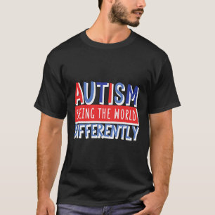 Funny Seeing The World Different Autism Child Mum T-Shirt