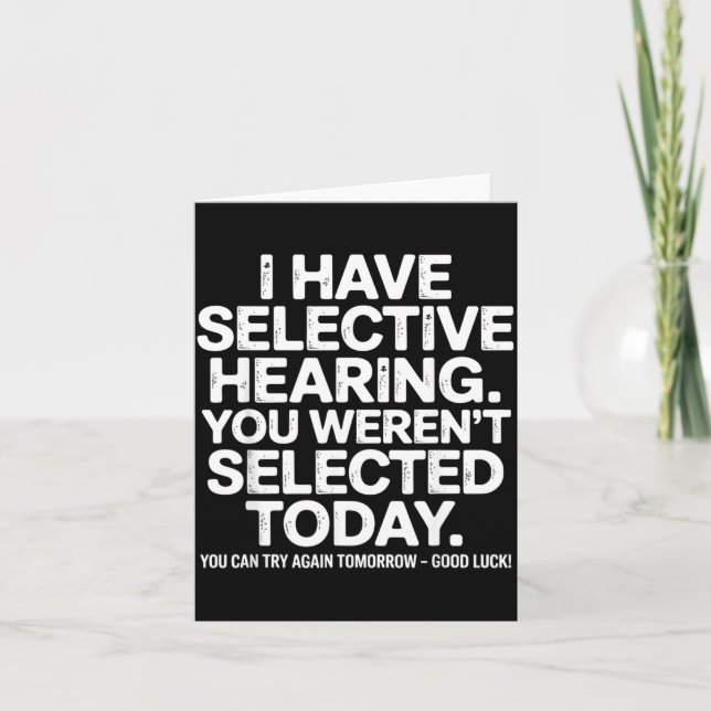 Funny Selective Hearing Quote Humour Saying For Me Card (Front)