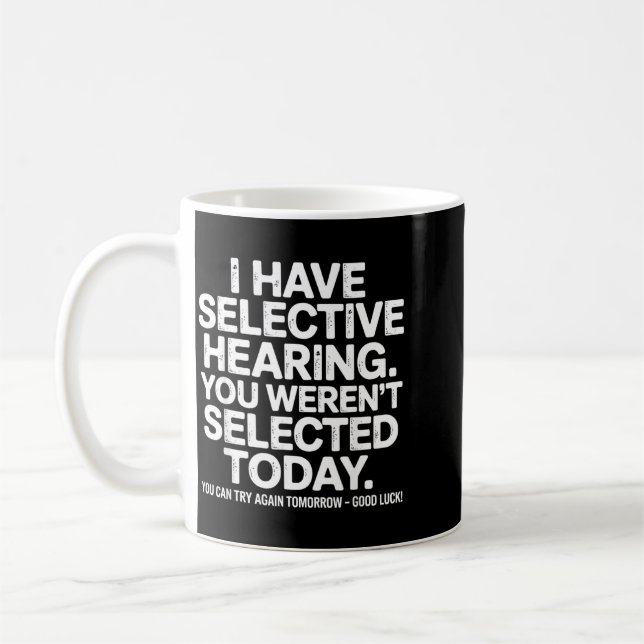 Funny Selective Hearing Quote Humour Saying For Me Coffee Mug (Left)