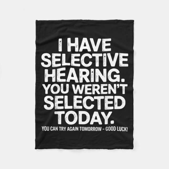 Funny Selective Hearing Quote Humour Saying For Me Fleece Blanket (Front)