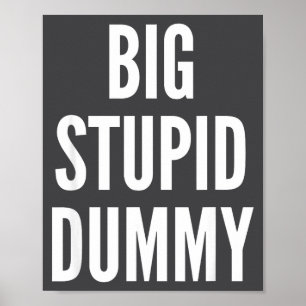 Funny Self Deprecating Quote Big Stud Dummy  Poster