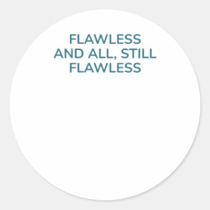 Funny Self-love Quote Flawless And All Classic Round Sticker