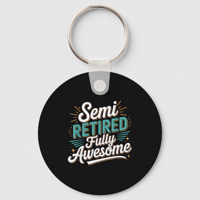 Funny Semi Retired Designs For Fully Awesome Retir Key Ring (Front)