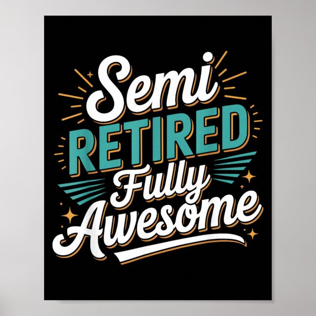 Funny Semi Retired Designs For Fully Awesome Retir Poster (Front)