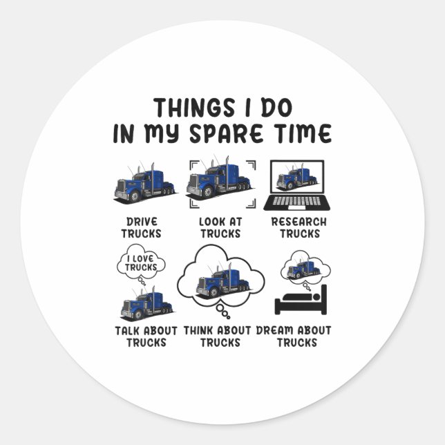 Funny Semi Truck Things I Do In My Spare Time Truc Classic Round Sticker (Front)