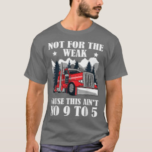 Funny Semitrailer Truck Driver This Ain't No 9 to T-Shirt