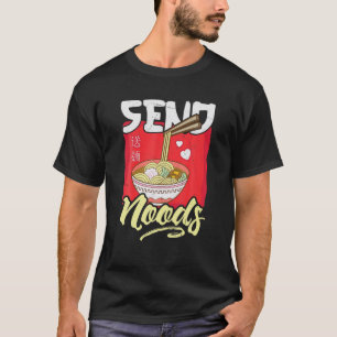 Funny Send Noods Ramen Tee Japanese Noodles Pho An