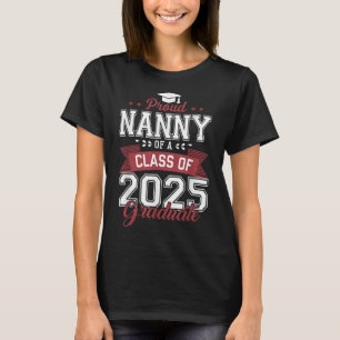 Funny Senior Proud Nanny Of A Cl Of 2025 Graduate  T-Shirt