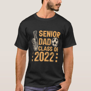 Funny Senior Soccer Dad Class Of 2022 Funny Gradua T-Shirt
