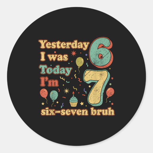 Funny Seven Year Old Birthday Six Seven Bruh Meme  Classic Round Sticker (Front)