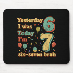 Funny Seven Year Old Birthday Six Seven Bruh Meme  Mouse Pad