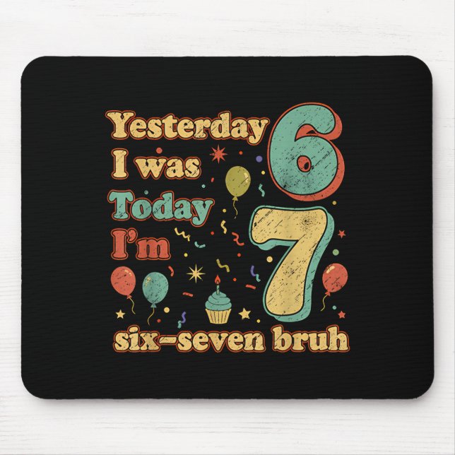 Funny Seven Year Old Birthday Six Seven Bruh Meme  Mouse Pad (Front)