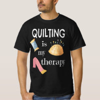 Funny Sewing Gift for Quilter Quilting is My Thera
