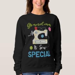 Funny Sewing Machine Quilting  Grandma Is Sew Spec Sweatshirt