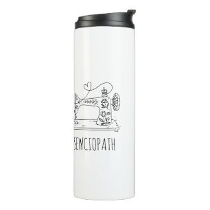 Funny Sewing,Quilter Gift, Sewing Lover, Sewciopat Thermal Tumbler