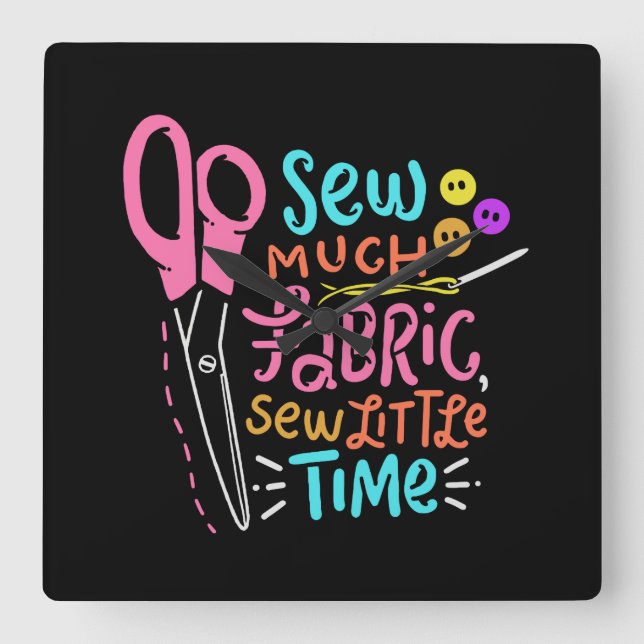 Funny Sewing - Sew Much Fabric Square Wall Clock (Front)