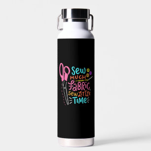 Funny Sewing - Sew Much Fabric Water Bottle