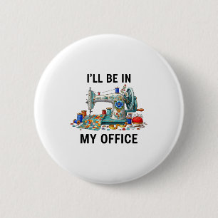 Funny Sewing Sewer My Office Quilt Quilting Patter 6 Cm Round Badge