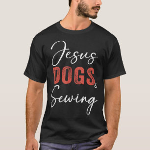Funny Sewing Tshirt Jesus Dogs And Sewing Quilting