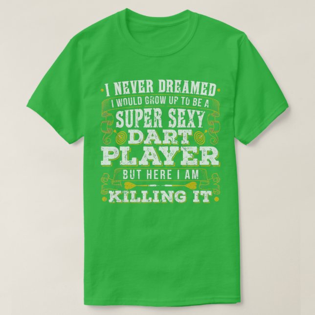 Funny Sexy Darts Player Killing it  T-Shirt (Design Front)