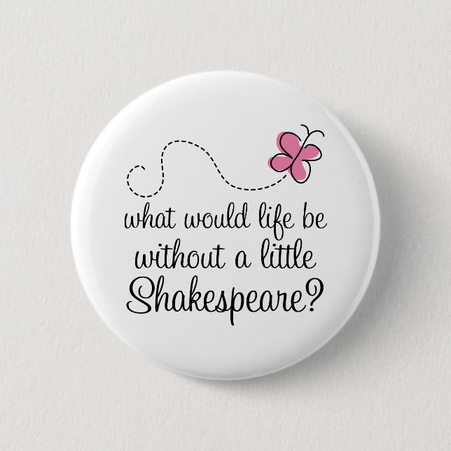 Funny Shakespeare Quote Gift 6 Cm Round Badge (Front)