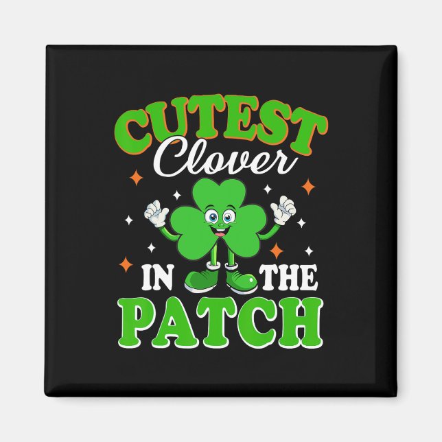 Funny Shamrock Cutest Clover In The Patch St Patri Magnet (Front)