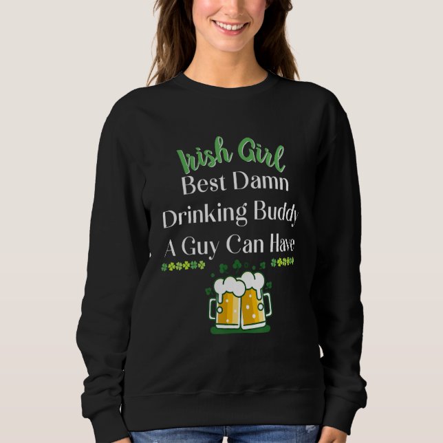 Funny Shamrock Patrick's Day Drinking Buddy A Guy  Sweatshirt (Front)