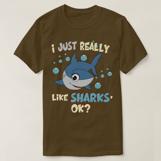 Funny SharkI Just Really Like Sharks Ok Tee (Design Front)
