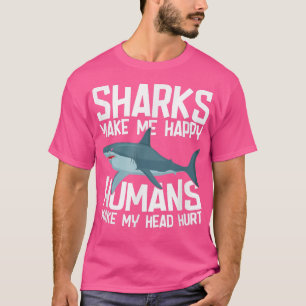 Funny Sharks Make Me Happy Marine Biology Shark  T-Shirt